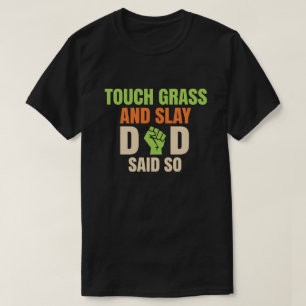 Touch Grass Gamer Slay Citaat met Vader Humor T-shirt