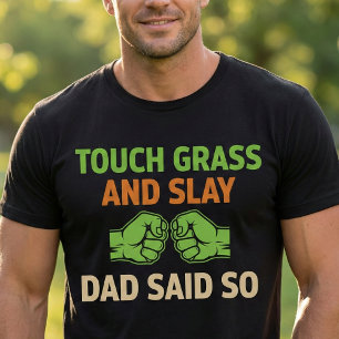 Touch Grass Gamer Slay Citaat met Vader Humor T-shirt