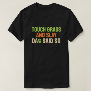 Touch Grass Gamer Slay Citaat met Vader Humor T-shirt