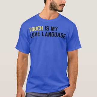 Touch is mijn liefdestaal t-shirt