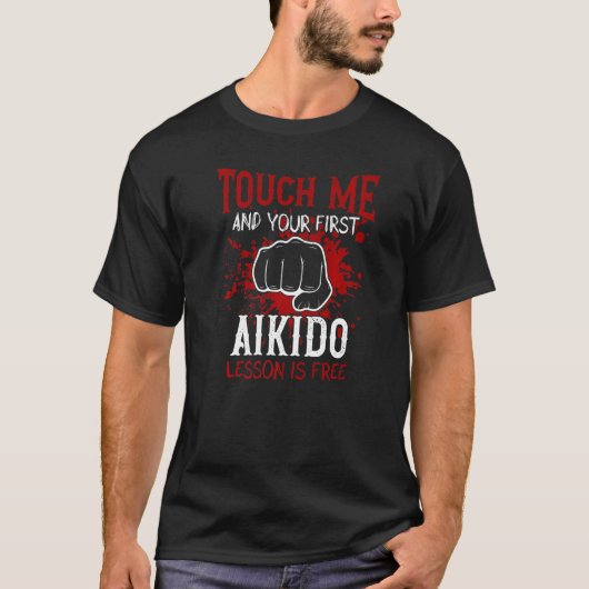 Touch Me And Your First Aikido Lesson Is Free Prem T-shirt (Voorkant)