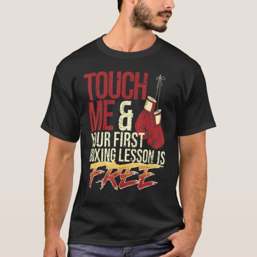 Touch Me and Your First Boxing Lesson Is Free Box T-shirt (Voorkant)