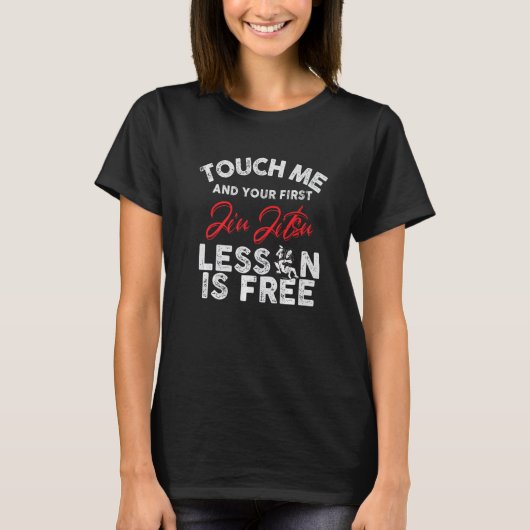 Touch Me And Your First Jiu Jitsu Lesson Is Free P T-shirt (Voorkant)