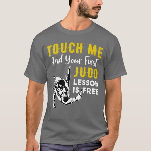 Touch Me And Your First Judo Lesson Is Free Funny  T-shirt (Voorkant)