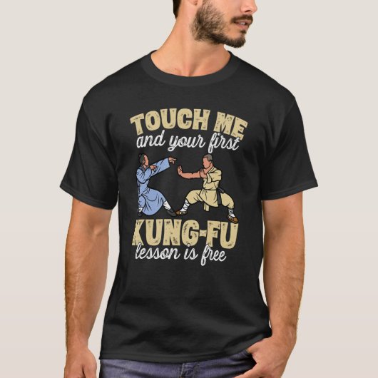 Touch Me And Your First Kung-Fu Lesson Is Free T-shirt (Voorkant)