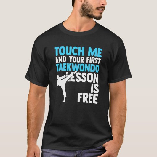 Touch Me And Your First Taekwondo Lesson Is Free M T-shirt (Voorkant)
