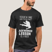 Touch Me And Your First Taekwondo Lesson Is Free T-shirt (Voorkant)