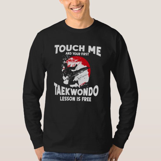 Touch Me And Your First Taekwondo Lesson Is Free T T-shirt (Voorkant)
