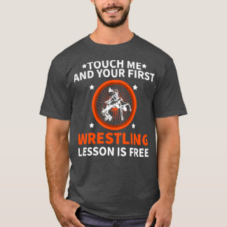 touch me and your first wrestling lesson is free 1 t-shirt