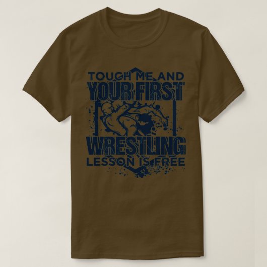 Touch Me And Your First Wrestling Lesson Is Free 1 T-shirt (Design voorkant)