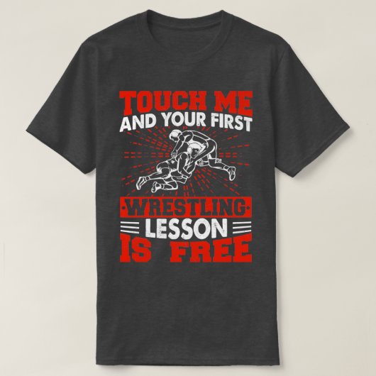 Touch Me And Your First Wrestling Lesson Is Free 1 T-shirt (Design voorkant)