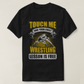 Touch me And Your First Wrestling Lesson Is Free T-shirt (Design voorkant)