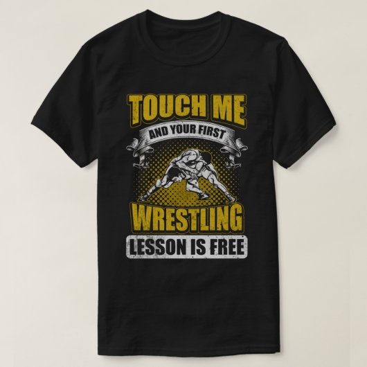Touch me And Your First Wrestling Lesson Is Free T-shirt (Design voorkant)