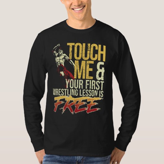 Touch Me and Your First Wrestling Lesson Is Free W T-shirt (Voorkant)