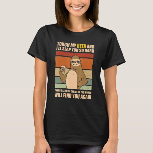 Touch My Beer And I Will Slap You so Hard Sloth T-shirt (Voorkant)