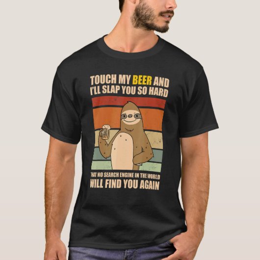Touch My Beer And I Will Slap You so Hard   Sloth T-shirt (Voorkant)