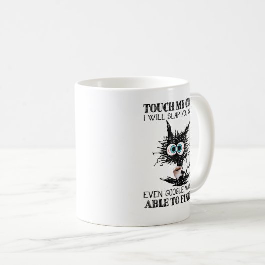 Touch My Coffee I Will Slap You So Hard Even Googl Koffiemok (Voorkant rechts)