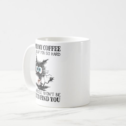 Touch My Coffee I Will Slap You So Hard Even Googl Koffiemok (Voorkant links)