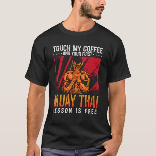 Touch My Coffee Kickboxing Fighter Combat Love Mua T-shirt (Voorkant)