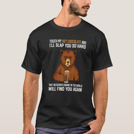 Touch My Hot Chocolate And I Will Slap You So Hard T-shirt (Voorkant)