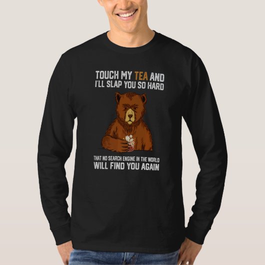 Touch My Tea And I Will Slap You So Hard Bear  1 T-shirt (Voorkant)