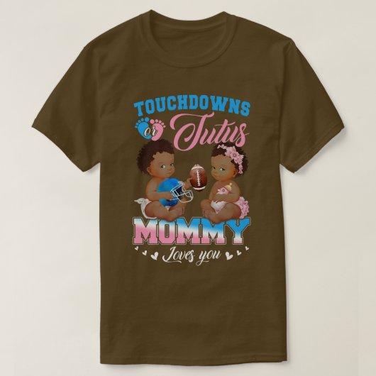 Touchdowns of tutus mammie houdt van je gender ont t-shirt (Design voorkant)