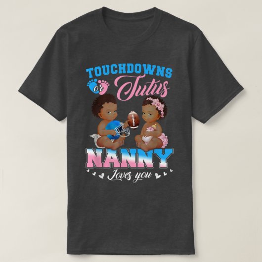 Touchdowns of tutus Nanny houden van je gender T-shirt (Design voorkant)