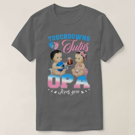 Touchdowns of Tutus OPA houden van je gender T-shirt (Design voorkant)