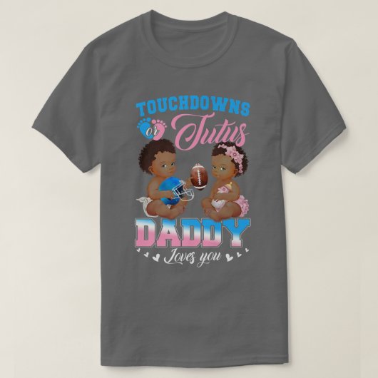 Touchdowns of Tutus papa houdt van je gender onthu T-shirt (Design voorkant)