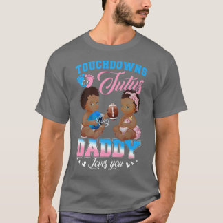 Touchdowns of Tutus papa houdt van je gender onthu T-shirt