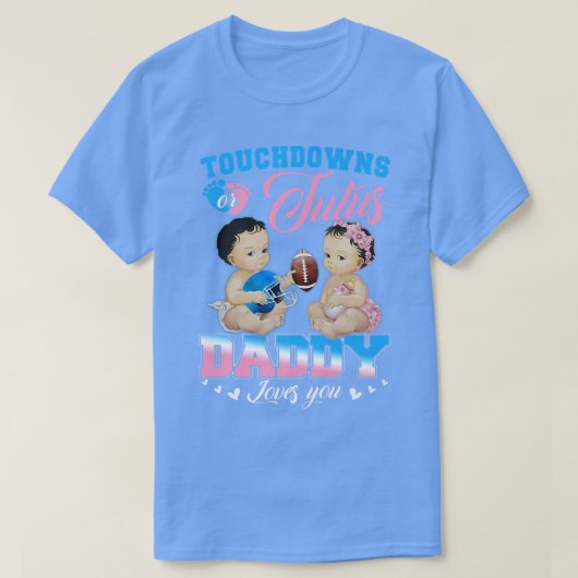 Touchdowns of Tutus papa houdt van je gender onthu T-shirt (Design voorkant)