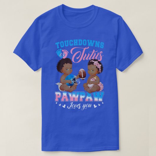 Touchdowns of tutus Pawpaw houden van je gender T-shirt (Design voorkant)