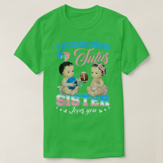 Touchdowns of Tutus Sister houdt van je gender ont T-shirt (Design voorkant)