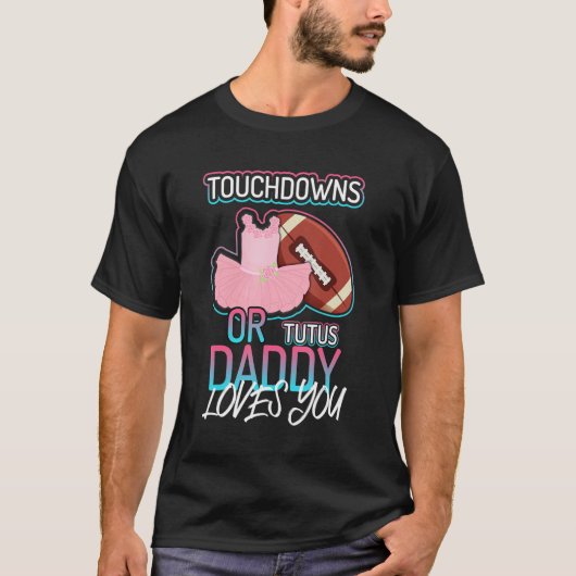 Touchdowns of tutuspappa houden van je 1 t-shirt (Voorkant)