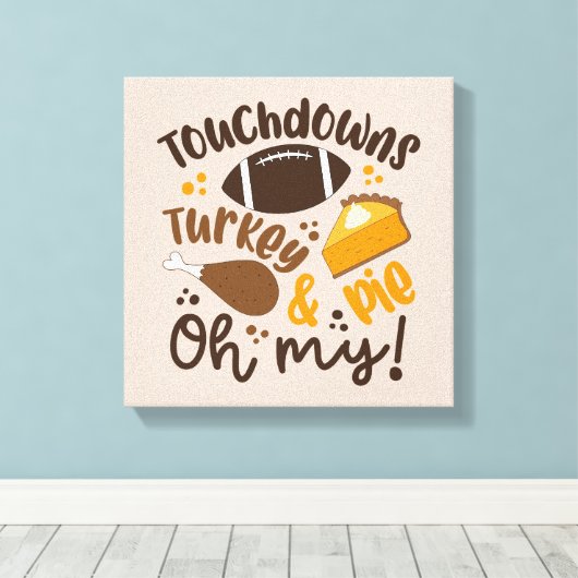 Touchdowns Turkije & Pie | Oh, mijn Canvas Afdruk (Insitu (Houten vloer))