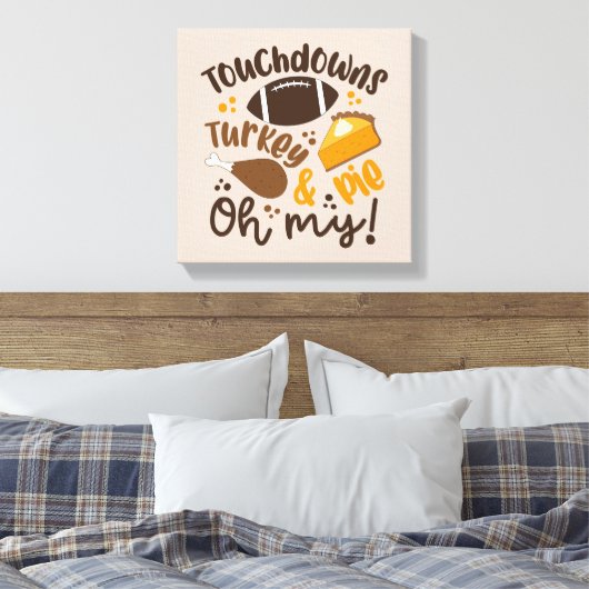 Touchdowns Turkije & Pie | Oh, mijn Canvas Afdruk (Insitu (Slaapkamer))
