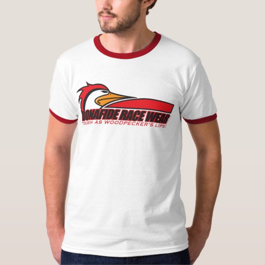 "Tough As Woodpecker's Lips" van Bonafide Race Dra T-shirt (Voorkant)