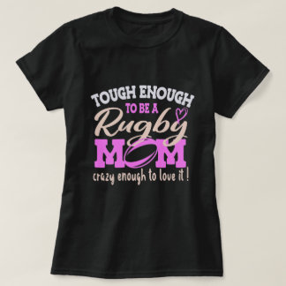 Tough Crazy Rugby mama, mam Rugby minnaar Gift T-shirt