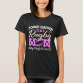 Tough Crazy Rugby mama, mam Rugby minnaar Gift T-shirt (Voorkant)