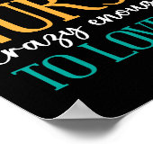 Tough Enough To Be A Nurse Crazy Enough To Love It Poster (Hoek)