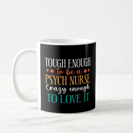 Tough Enough To Be A Psych Nurse  Koffiemok (Links)