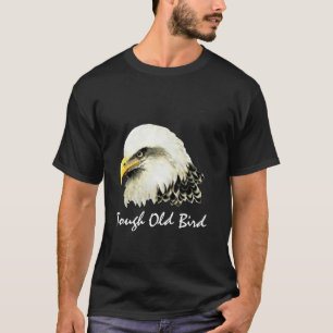 Tough Old Bird Fun Quote Bald Eagle, Bird, T-shirt