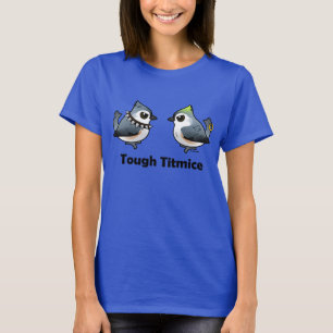 Tough Titmice T-shirt