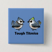 Tough Titmice Vierkante Button 5,1 Cm (Voorkant)