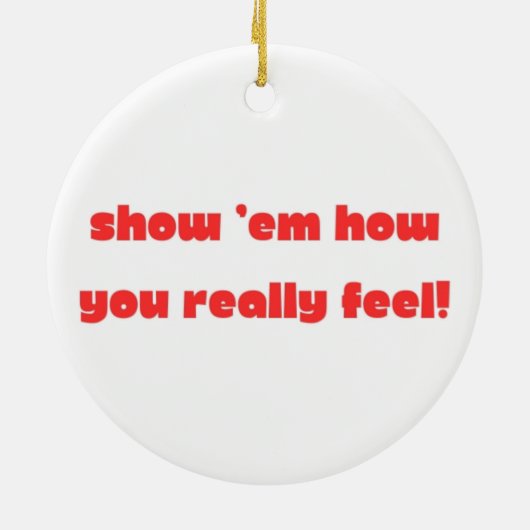 ToughLoveSnark-Show ze hoe je je echt voelt Keramisch Ornament (Achterkant)