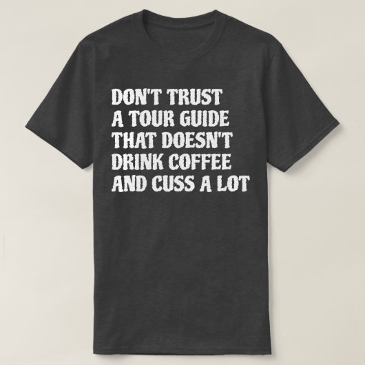 Tour gids die Drink koffie cuss veel 1 T-shirt (Design voorkant)