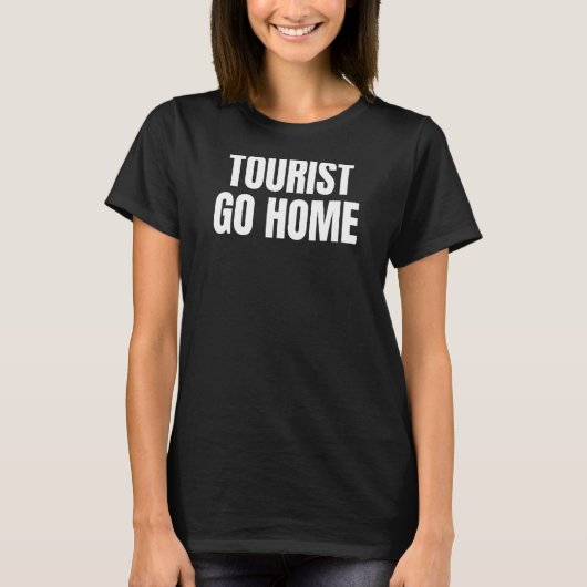 Tourist Go Home 1 T-shirt (Voorkant)