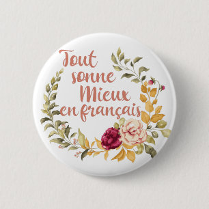 Tout Sonne Mieux en Français French Ronde Button 5,7 Cm