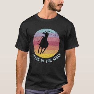 Touwen is voor meisjes, Cowgirl, Paard Liefhebber T-shirt