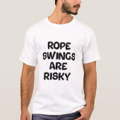Touwschommelingen zijn riskant t-shirt (Voorkant)